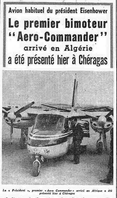Avion habituel du président Eisenhower , le premier bimoteur "Aero-Commander " arrivé en Algérie a été présenté hier à Chéragas